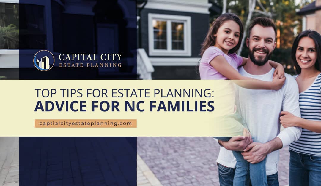 Top Tips for Estate Planning: Advice for NC Families