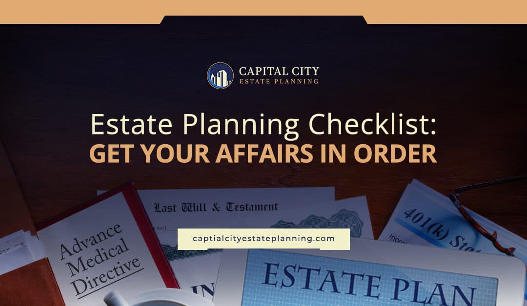 Estate Planning Checklist: Get Your Affairs In Order