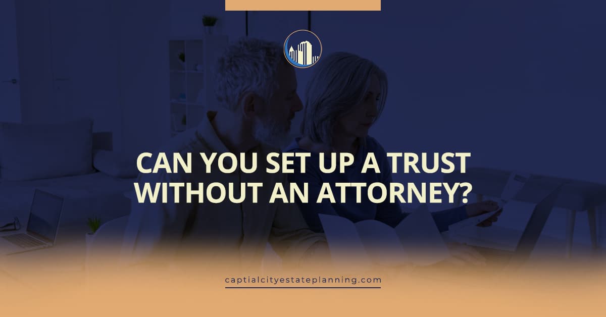 Can You Set Up a Trust Without an Attorney