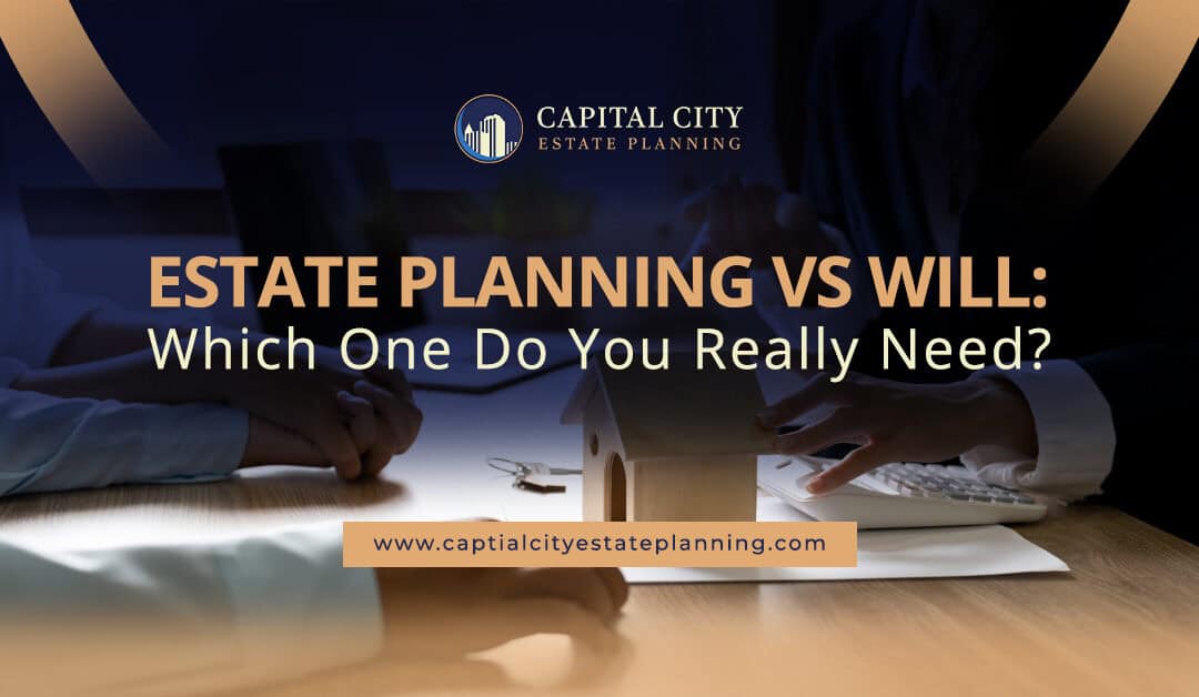 Estate Planning vs Will: Which One Do You Really Need?