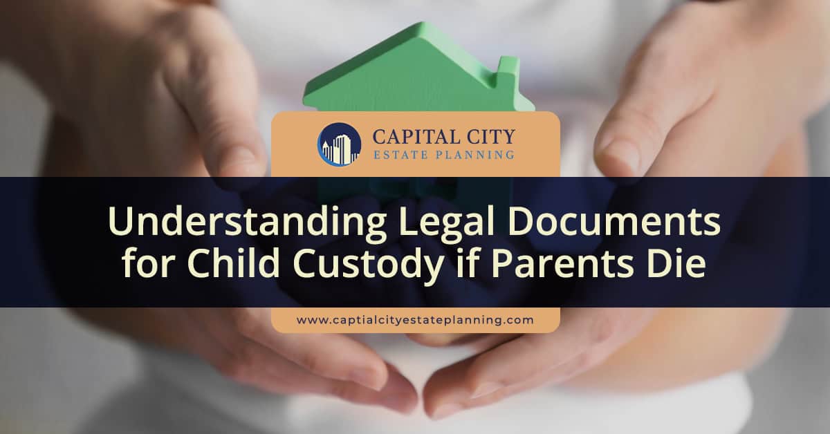 legal documents for child custody if parents die