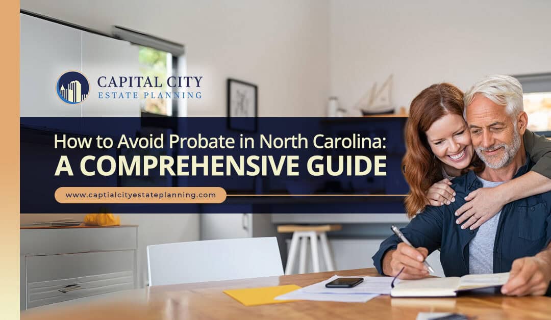 How to Avoid Probate in North Carolina: A Comprehensive Guide
