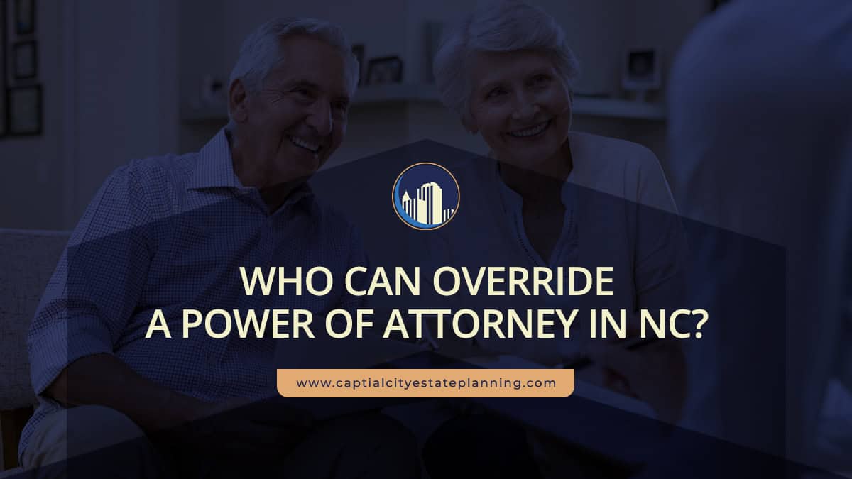 Who Can Override a Power of Attorney