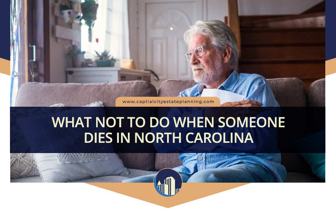 What Not to Do When Someone Dies in North Carolina