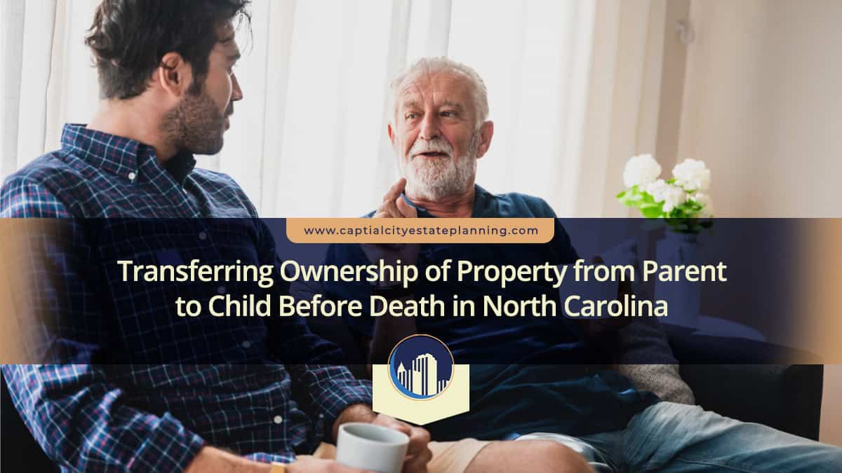 Transferring Ownership of Property from Parent to Child Before Death