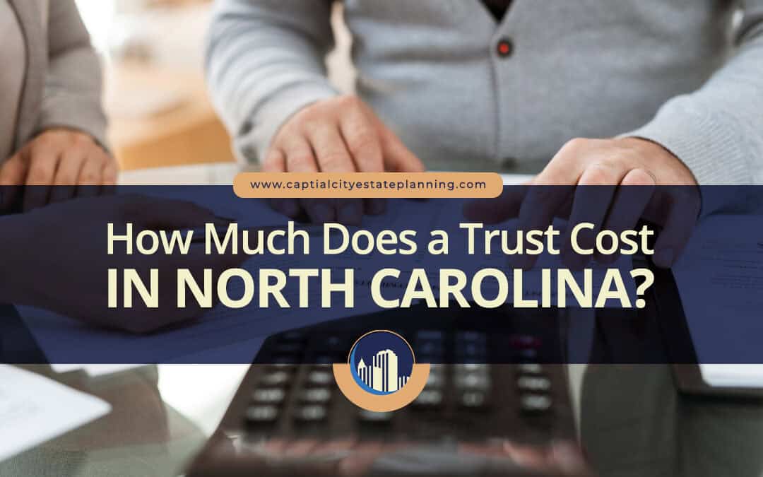 How Much Does a Trust Cost in North Carolina?