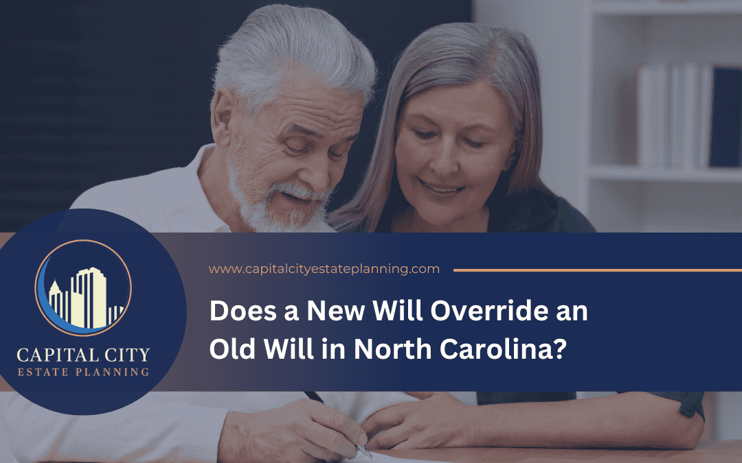 Does A New Will Override An Old Will In North Carolina?