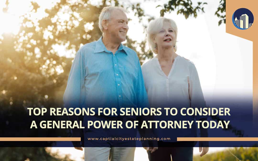 Top Reasons For Seniors to Consider a General Power of Attorney Today